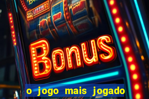 o jogo mais jogado do mundo